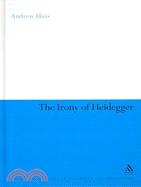 The Irony of Heidegger: An Essay