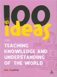 100 Ideas for Teaching Knowledge and Understanding of the World