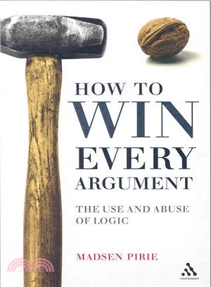 How to Win Every Argument: The Use and Abuse of Logic