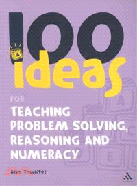 100 Ideas for Teaching Problem Solving, Reasoning and Numeracy