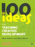 100 Ideas for Teaching Creative Development