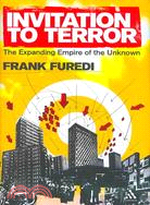 Invitation to Terror: The Expanding Empire of the Unknown