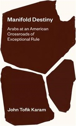 Manifold Destiny ― Arabs at an American Crossroads of Exceptional Rule