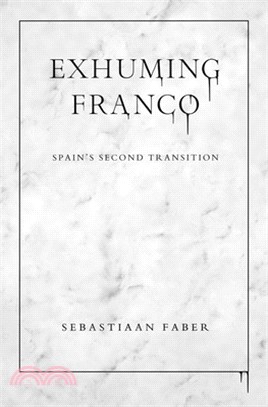 Exhuming Franco: Spain's Second Transition