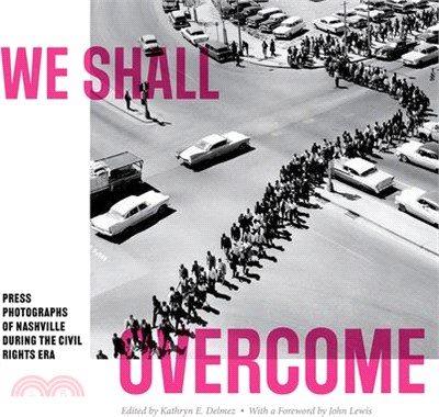 We Shall Overcome: Press Photographs of Nashville During the Civil Rights Era