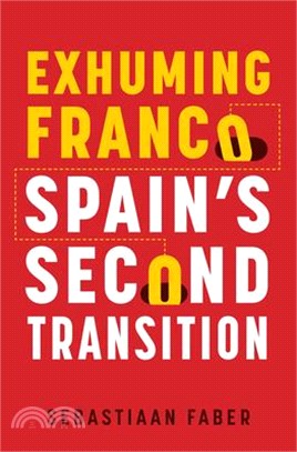 Exhuming Franco: Spain's Second Transition, Second Edition