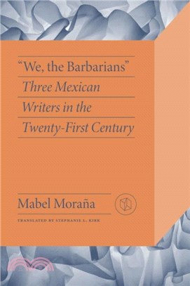 We the Barbarians：Three Mexican Writers in the Twenty-First Century