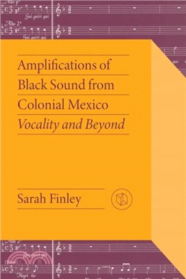 Amplifications of Black Sound from Colonial Mexico：Vocality and Beyond