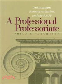 A Professional Professoriate—Unionization, Bureaucratization, and the Aaup