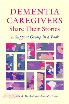 Dementia Caregivers Share Their Stories: A Support Group In A Book
