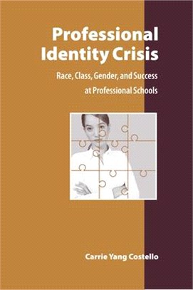 Professional Identity Crisis ― Race, Class, Gender,and Success at Professional Schools