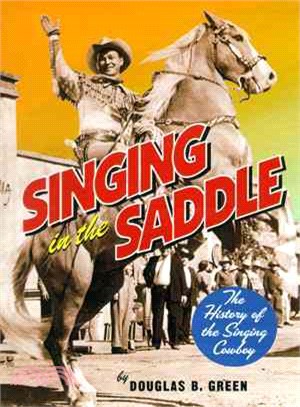 Singing in the Saddle: The History of the Singing Cowboy