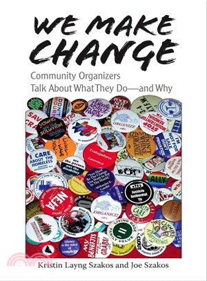 We Make Change: Community Organizers Talk About What They Do--and Why