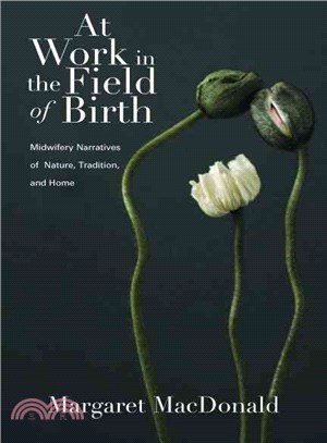 At Work in the Field of Birth ― Midwifery Narratives of Natural, Tradition, and Home