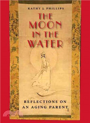 The Moon in the Water: Reflections on an Aging Parent