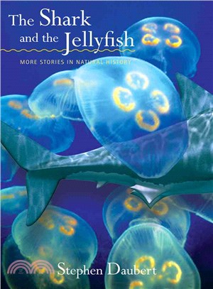 The Shark and the Jellyfish: More Stories in Natural History