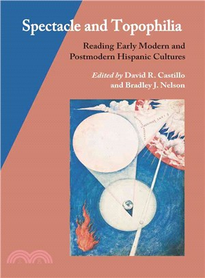 Spectacle and Topophilia ─ Reading Early Modern and Postmodern Hispanic Cultures