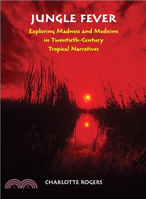 Jungle Fever ― Exploring Madness and Medicine in Twentieth-century Tropical Narratives