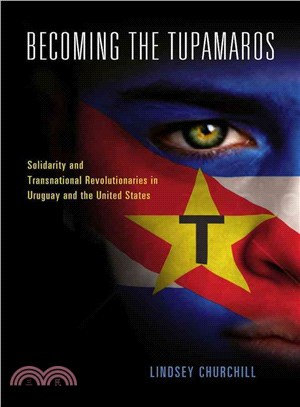 Becoming the Tupamaros ― Solidarity and Transnational Revolutionaries in Uruguay and the United States