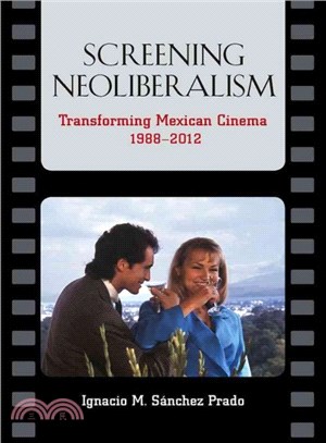 Screening Neoliberalism ─ Transforming Mexican Cinema, 1988-2012