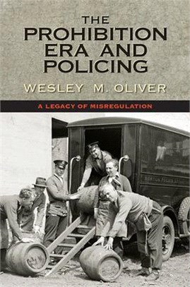 The Prohibition Era and Policing ─ A Legacy of Misregulation