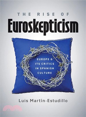 The Rise of Euroskepticism ― Europe and Its Critics in Spanish Culture