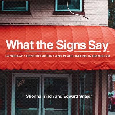 What the Signs Say ― Language, Gentrification, and Place-making in Brooklyn
