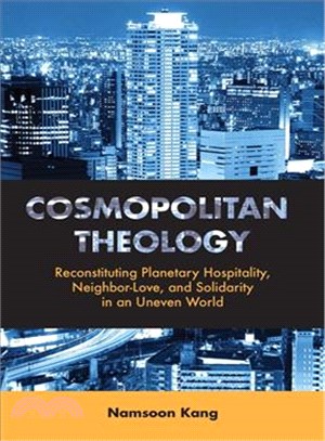 Cosmopolitan Theology ─ Reconstituting Planetary Hospitality, Neighbor-Love, and Solidarity in an Uneven World