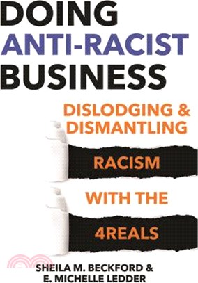 Doing Anti-Racist Business: Dislodging and Dismantling Racism with the 4reals