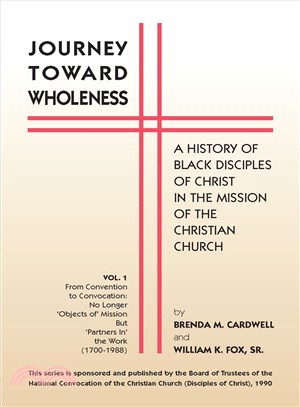 Journey Toward Wholeness ― A History of Black Disciples of Christ in the Mission of the Christian Church