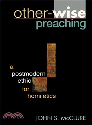 Other-Wise Preaching—A Postmodern Ethic for Homiletics
