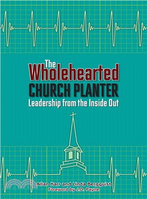 The Wholehearted Church Planter ─ Leadership from the Iniside Out