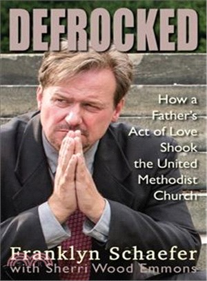 Defrocked ― How a Father's Act of Love Shook the United Methodist Church
