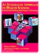 An Integrated Approach to Health Sciences: Anatomy and Physiology, Math, Physics, and Chemistry