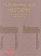 JPS Commentary on the Haggadah: Historical Introduction, Translation, and Commentary