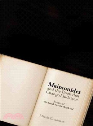Maimonides and the Book That Changed Judaism ― Secrets of the Guide for the Perplexed