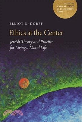 Ethics at the Center: Jewish Theory and Practice for Living a Moral Life