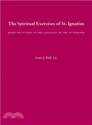 The Spiritual Exercises of St. Ignatius: Based on Studies in the Language of the Autograph