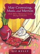 May Crowning, Mass, and Merton: And Other Reasons I Love Being Catholic