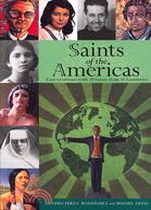 Saints of the Americas: Conversations With 30 Saints from 15 Countries