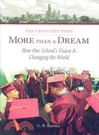 More Than a Dream: The Cristo Rey Story: How One School's Vision Is Changing the World