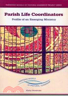 Parish Life Coordinators: Profile of an Emerging Ministry