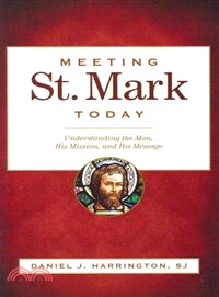 Meeting St. Mark Today ─ Understanding the Man, His Mission, and His Message