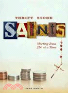 Thrift Store Saints ─ Meeting Jesus 25 Cents at a Time