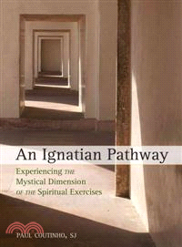 An Ignatian Pathway ─ Experiencing the Mystical Dimension of the Spiritual Exercises