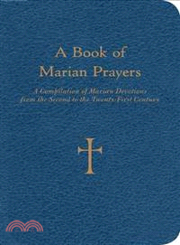 A Book of Marian Prayers ─ A Compilation of Marian Devotions from the Second to the Twenty-first Century