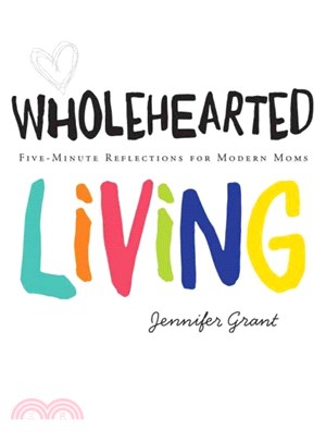 Wholehearted Living ─ Five-Minute Reflections for Modern Moms