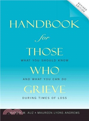 Handbook for Those Who Grieve ― What You Should Know and What You Can Do During Times of Loss