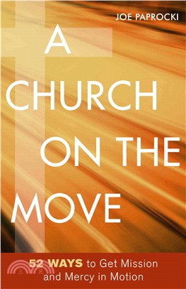 A Church on the Move ─ 52 Ways to Get Mission and Mercy in Motion