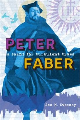 Peter Faber: A Saint for Turbulent Times